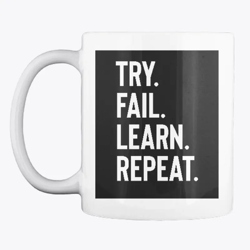 TRY FAIL LEARN REPEAT