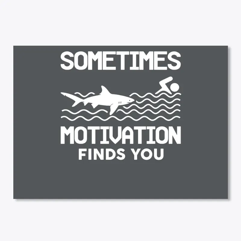 Sometimes Motivation Finds You (Sticker)